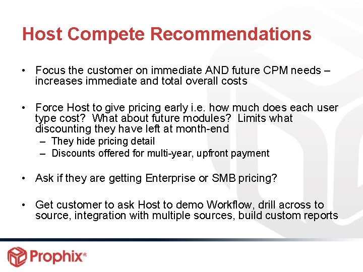 Host Compete Recommendations • Focus the customer on immediate AND future CPM needs –