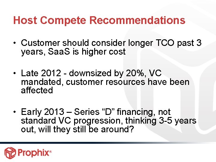 Host Compete Recommendations • Customer should consider longer TCO past 3 years, Saa. S