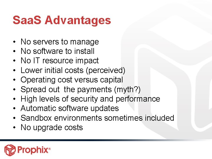 Saa. S Advantages • • • No servers to manage No software to install
