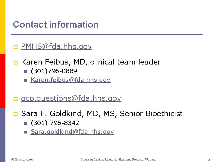 Contact information p PMHS@fda. hhs. gov p Karen Feibus, MD, clinical team leader n