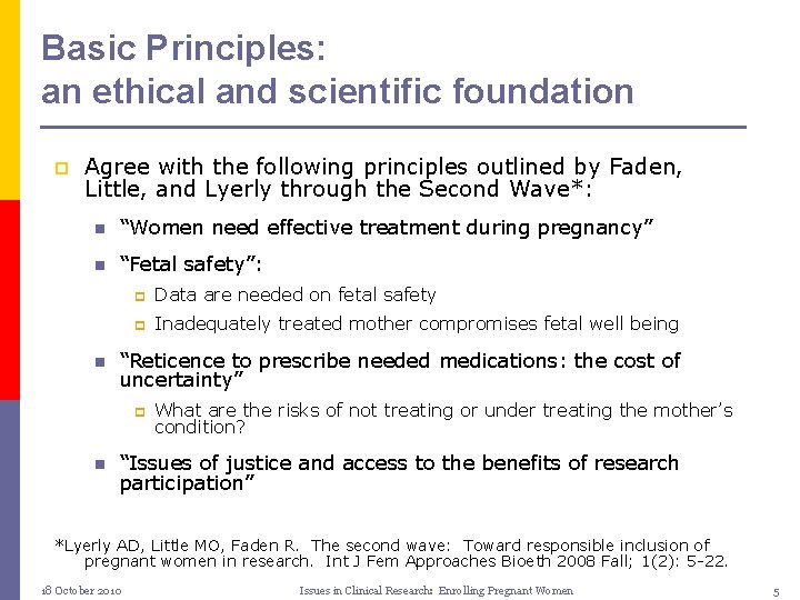 Basic Principles: an ethical and scientific foundation p Agree with the following principles outlined