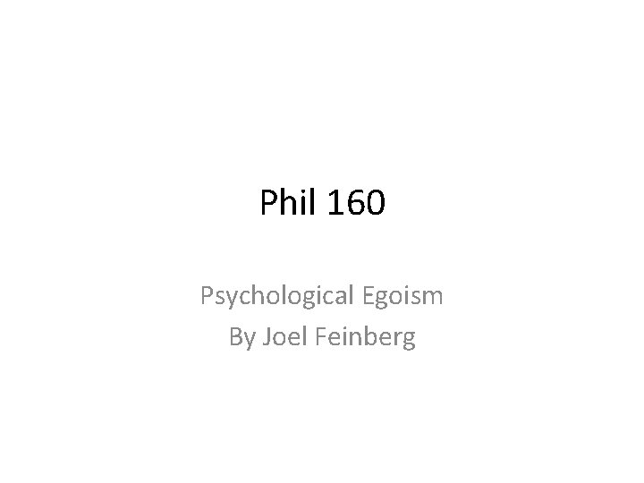 Phil 160 Psychological Egoism By Joel Feinberg 