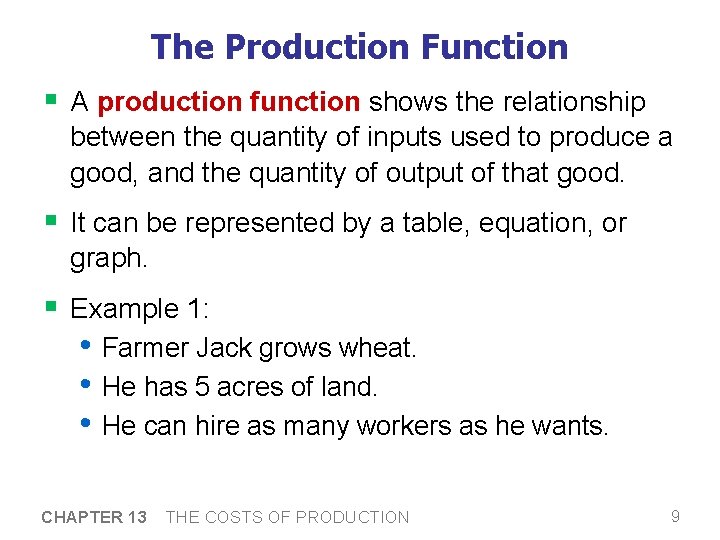 The Production Function § A production function shows the relationship between the quantity of