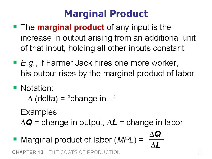 Marginal Product § The marginal product of any input is the increase in output