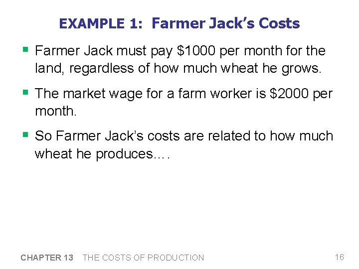 EXAMPLE 1: Farmer Jack’s Costs § Farmer Jack must pay $1000 per month for