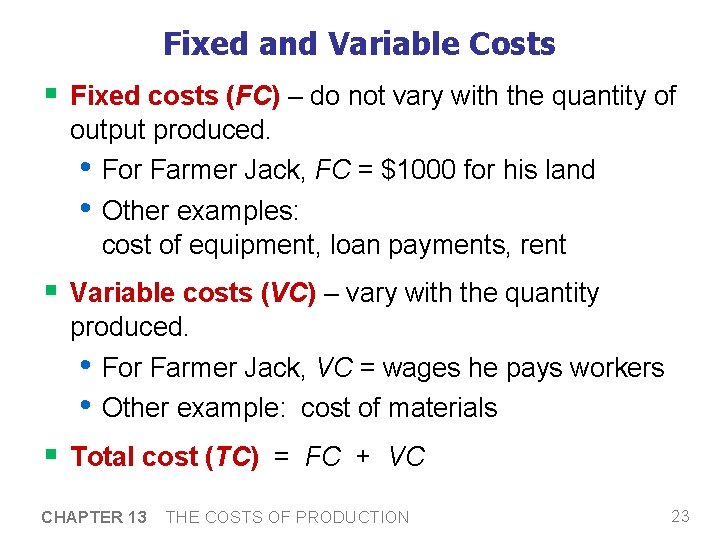 Fixed and Variable Costs § Fixed costs (FC) – do not vary with the