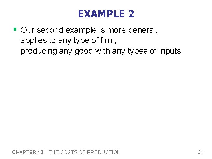 EXAMPLE 2 § Our second example is more general, applies to any type of