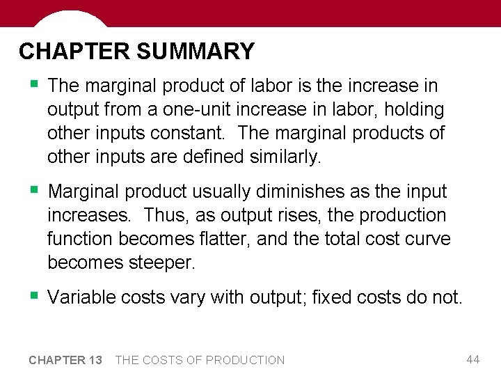CHAPTER SUMMARY § The marginal product of labor is the increase in output from