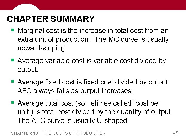 CHAPTER SUMMARY § Marginal cost is the increase in total cost from an extra