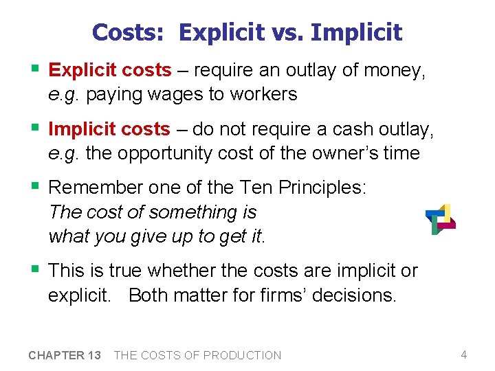 Costs: Explicit vs. Implicit § Explicit costs – require an outlay of money, e.