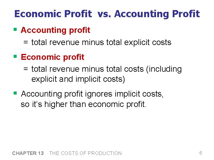 Economic Profit vs. Accounting Profit § Accounting profit = total revenue minus total explicit