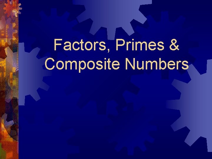 Factors, Primes & Composite Numbers 