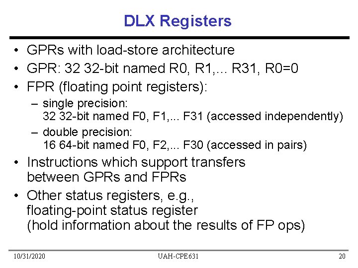 DLX Registers • GPRs with load-store architecture • GPR: 32 32 -bit named R