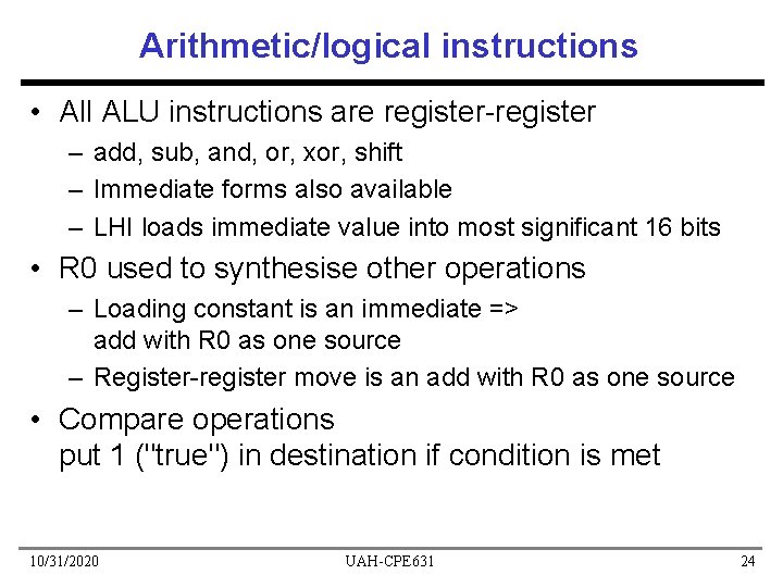 Arithmetic/logical instructions • All ALU instructions are register-register – add, sub, and, or, xor,