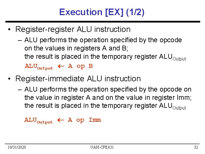 Execution [EX] (1/2) • Register-register ALU instruction – ALU performs the operation specified by