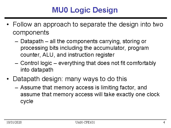 MU 0 Logic Design • Follow an approach to separate the design into two