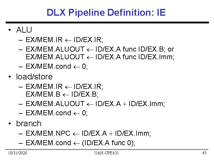 DLX Pipeline Definition: IE • ALU – EX/MEM. IR ID/EX. IR; – EX/MEM. ALUOUT