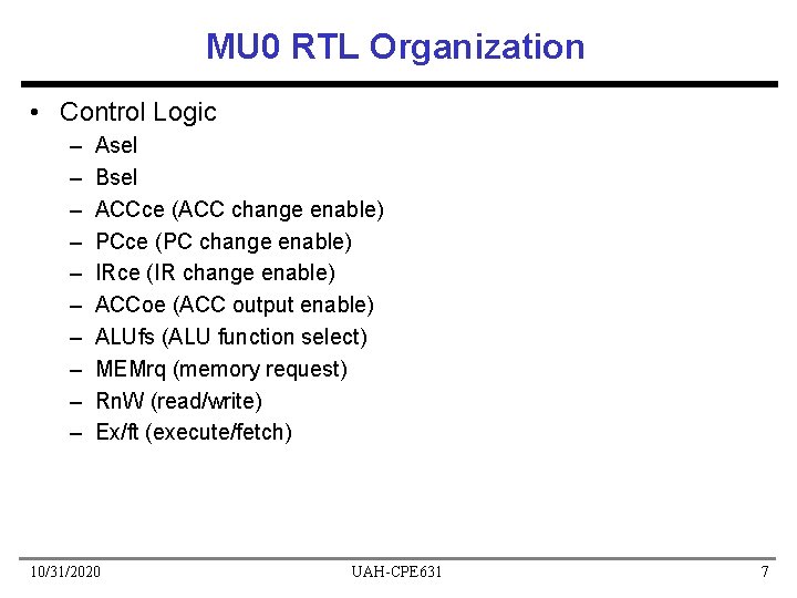 MU 0 RTL Organization • Control Logic – – – – – Asel Bsel