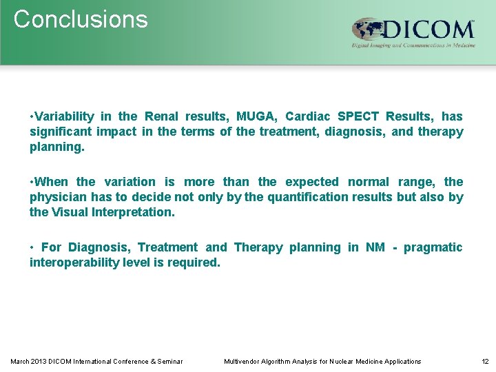 Conclusions • Variability in the Renal results, MUGA, Cardiac SPECT Results, has significant impact