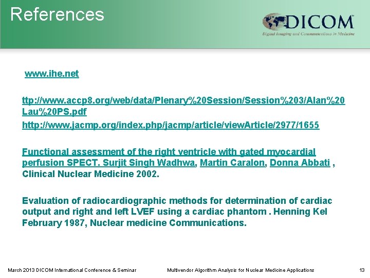 References www. ihe. net ttp: //www. accp 8. org/web/data/Plenary%20 Session/Session%203/Alan%20 Lau%20 PS. pdf http: