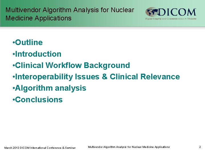 Multivendor Algorithm Analysis for Nuclear Medicine Applications • Outline • Introduction • Clinical Workflow