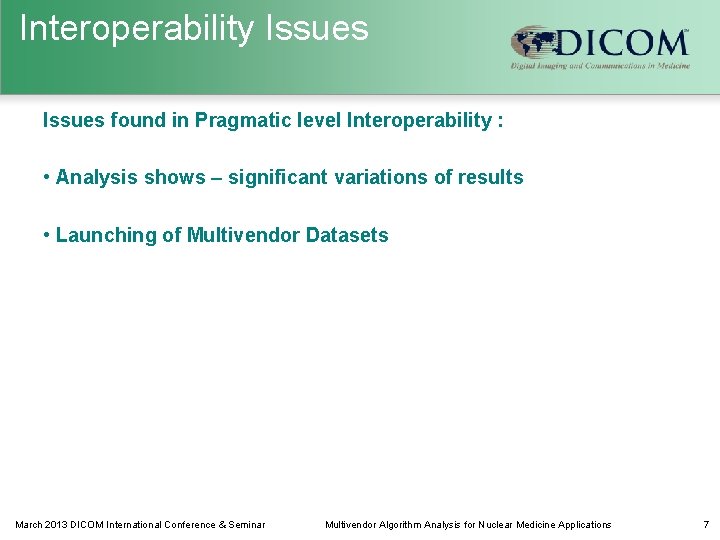 Interoperability Issues found in Pragmatic level Interoperability : • Analysis shows – significant variations