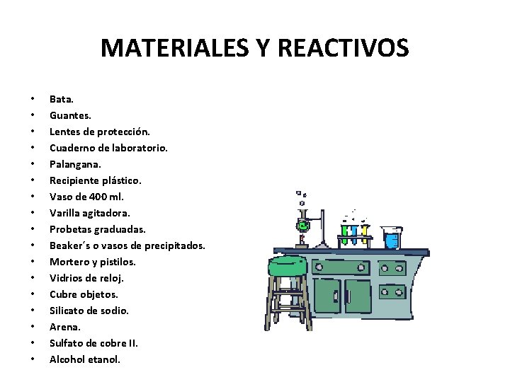 MATERIALES Y REACTIVOS • • • • • Bata. Guantes. Lentes de protección. Cuaderno