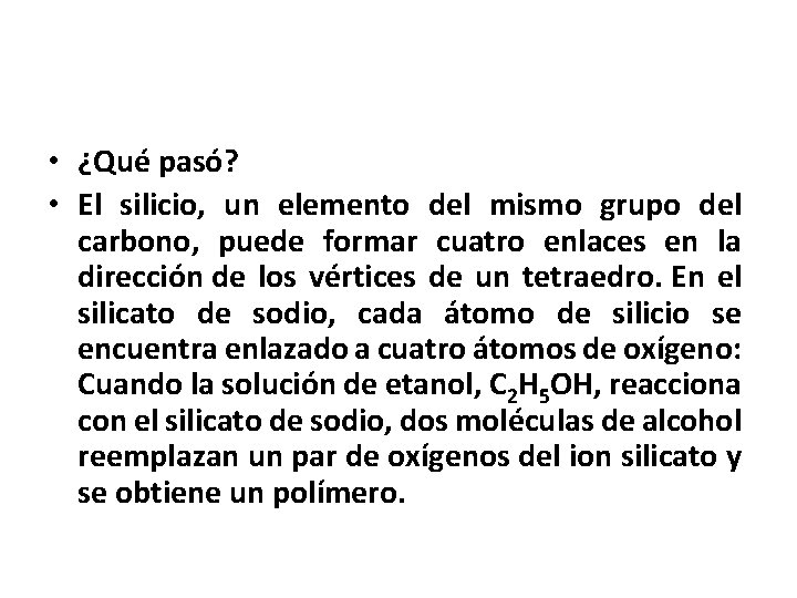  • ¿Qué pasó? • El silicio, un elemento del mismo grupo del carbono,