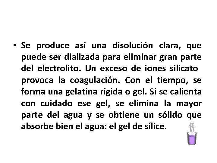  • Se produce así una disolución clara, que puede ser dializada para eliminar