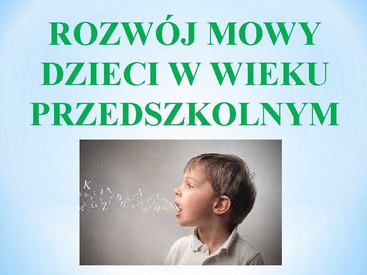 ROZWÓJ MOWY DZIECI W WIEKU PRZEDSZKOLNYM 