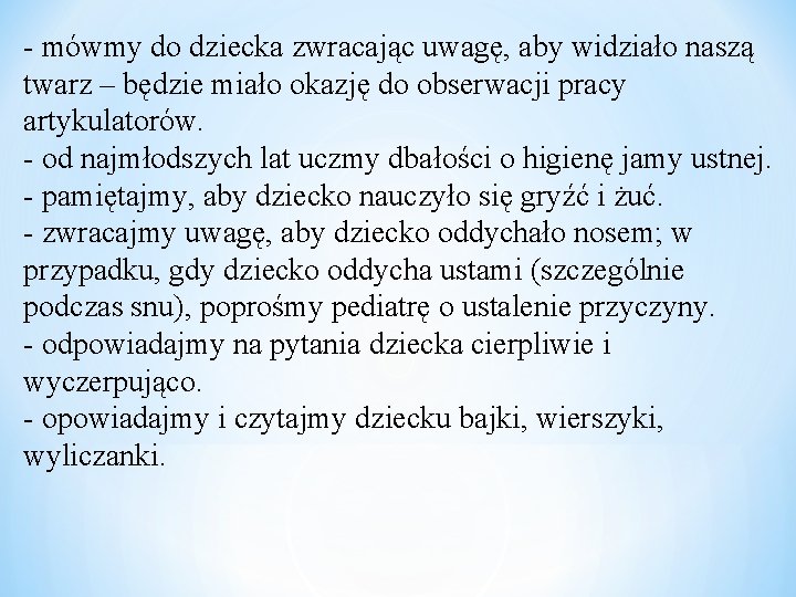 - mówmy do dziecka zwracając uwagę, aby widziało naszą twarz – będzie miało okazję