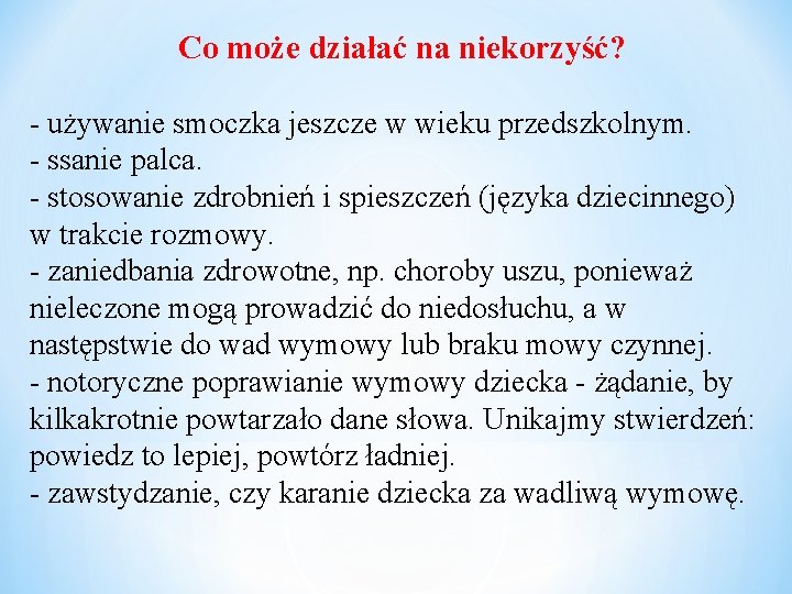 Co może działać na niekorzyść? - używanie smoczka jeszcze w wieku przedszkolnym. - ssanie