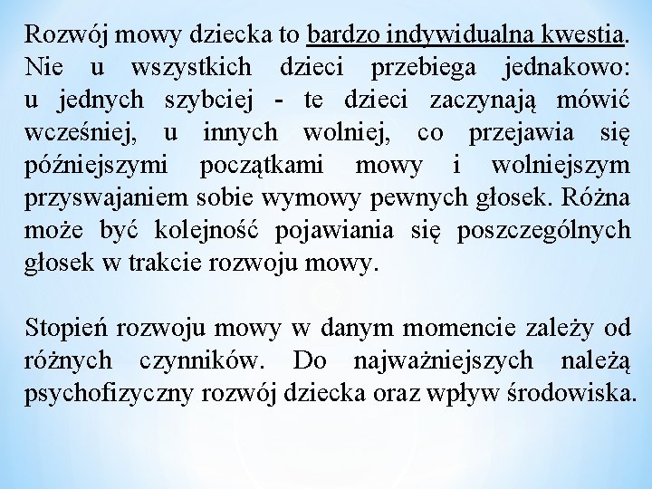 Rozwój mowy dziecka to bardzo indywidualna kwestia. Nie u wszystkich dzieci przebiega jednakowo: u