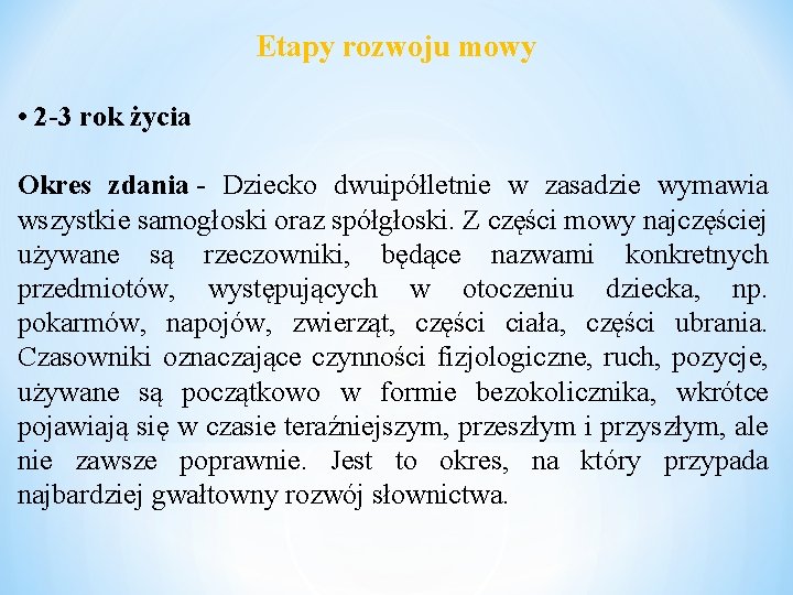 Etapy rozwoju mowy • 2 -3 rok życia Okres zdania - Dziecko dwuipółletnie w