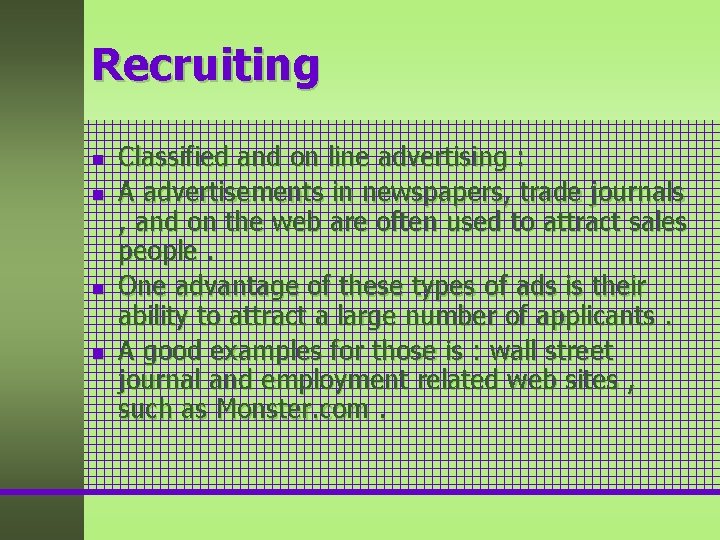 Recruiting n n Classified and on line advertising : A advertisements in newspapers, trade