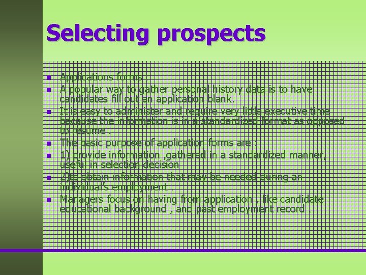 Selecting prospects n n n n Applications forms : A popular way to gather