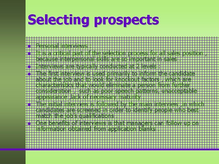 Selecting prospects n n n Personal interviews : It is a critical part of