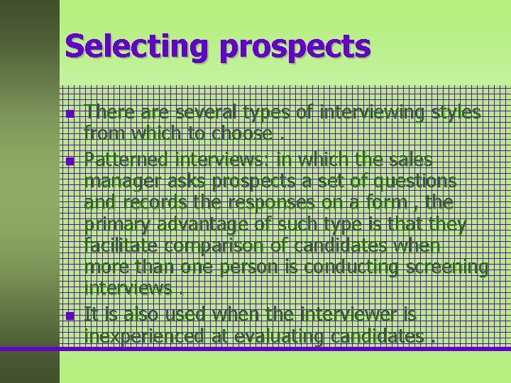 Selecting prospects n n n There are several types of interviewing styles from which