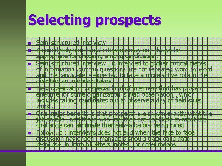 Selecting prospects n n n Semi structured interview : A completely structured interview may