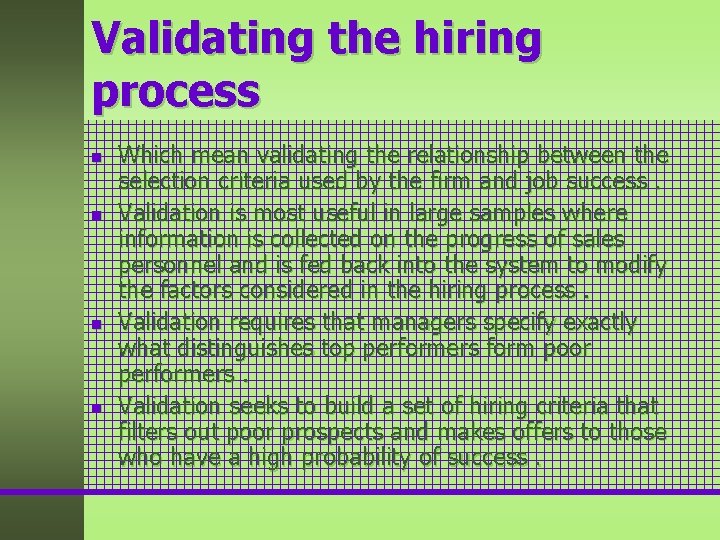 Validating the hiring process n n Which mean validating the relationship between the selection