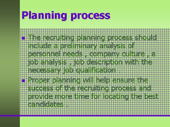 Planning process n n The recruiting planning process should include a preliminary analysis of