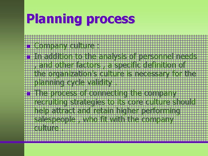 Planning process n n n Company culture : In addition to the analysis of