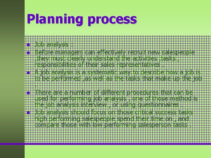 Planning process n n n Job analysis : Before managers can effectively recruit new