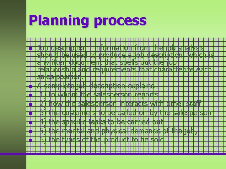 Planning process n n n n Job description : information from the job analysis