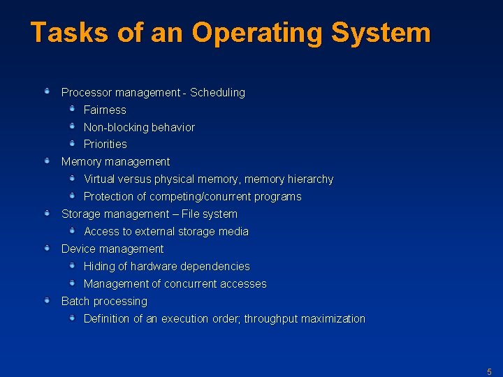 Tasks of an Operating System Processor management - Scheduling Fairness Non-blocking behavior Priorities Memory