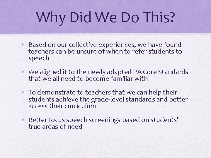 Why Did We Do This? • Based on our collective experiences, we have found Why Did We Do This? • Based on our collective experiences, we have found