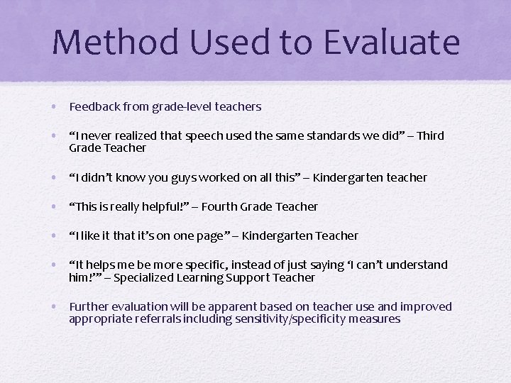 Method Used to Evaluate • Feedback from grade-level teachers • “I never realized that Method Used to Evaluate • Feedback from grade-level teachers • “I never realized that