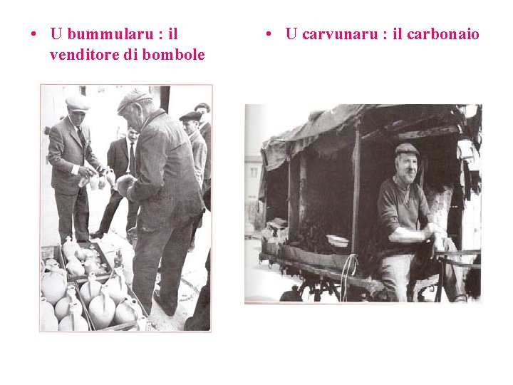 • U bummularu : il venditore di bombole • U carvunaru : il • U bummularu : il venditore di bombole • U carvunaru : il