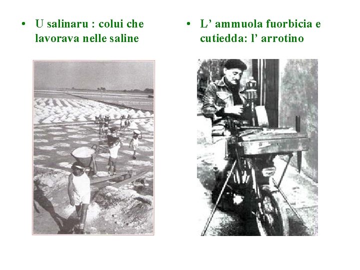 • U salinaru : colui che lavorava nelle saline • L’ ammuola fuorbicia • U salinaru : colui che lavorava nelle saline • L’ ammuola fuorbicia