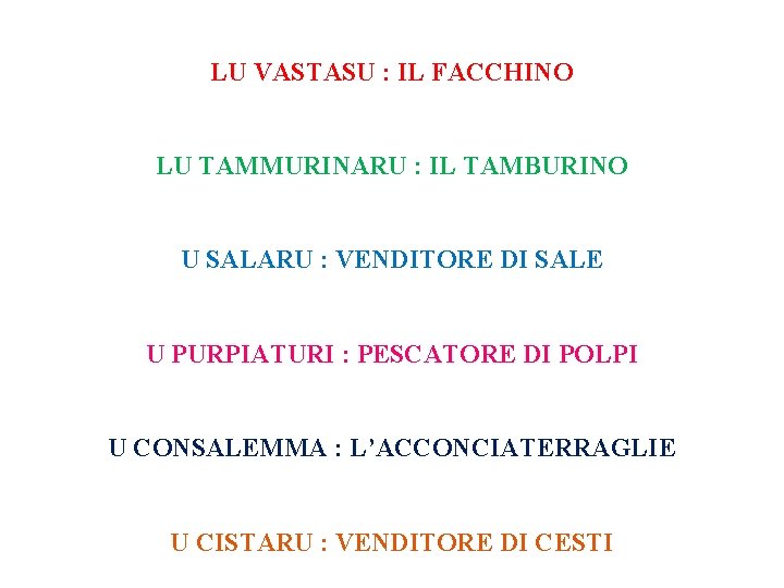 LU VASTASU : IL FACCHINO LU TAMMURINARU : IL TAMBURINO U SALARU : VENDITORE LU VASTASU : IL FACCHINO LU TAMMURINARU : IL TAMBURINO U SALARU : VENDITORE